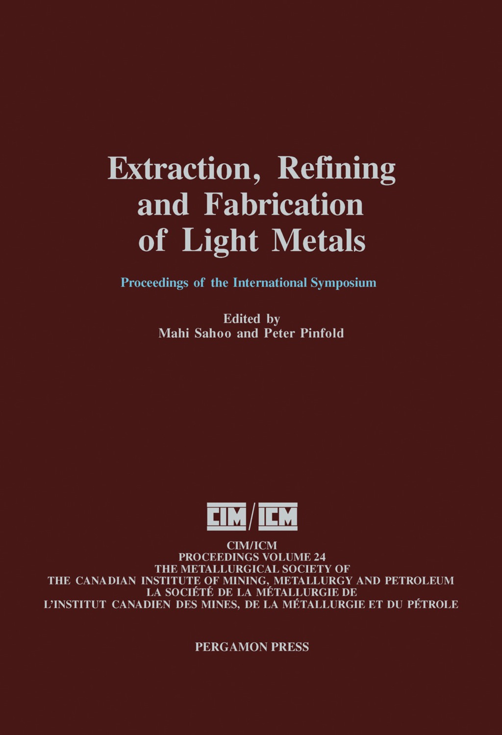 Extraction, Refining, and Fabrication of Light Metals Proceedings of the International Symposium on Extraction, Refining and Fabrication of Light Metals, Ottawa, Ontario, August 18-21, 1991