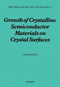 Omslagafbeelding: Growth of Crystalline Semiconductor Materials on Crystal Surfaces 9780444423078