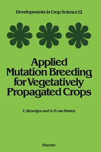 Imagen de portada: Applied Mutation Breeding for Vegetatively Propagated Crops 9780444427861
