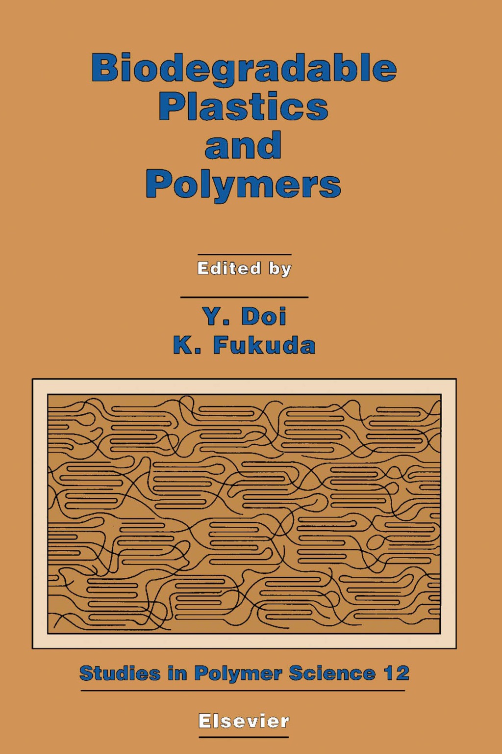 Biodegradable Plastics and Polymers Proceedings of the Third International Scientific Workshop on Biodegradable Plastics and Polymers, Osaka, Japan, November 9-11, 1993