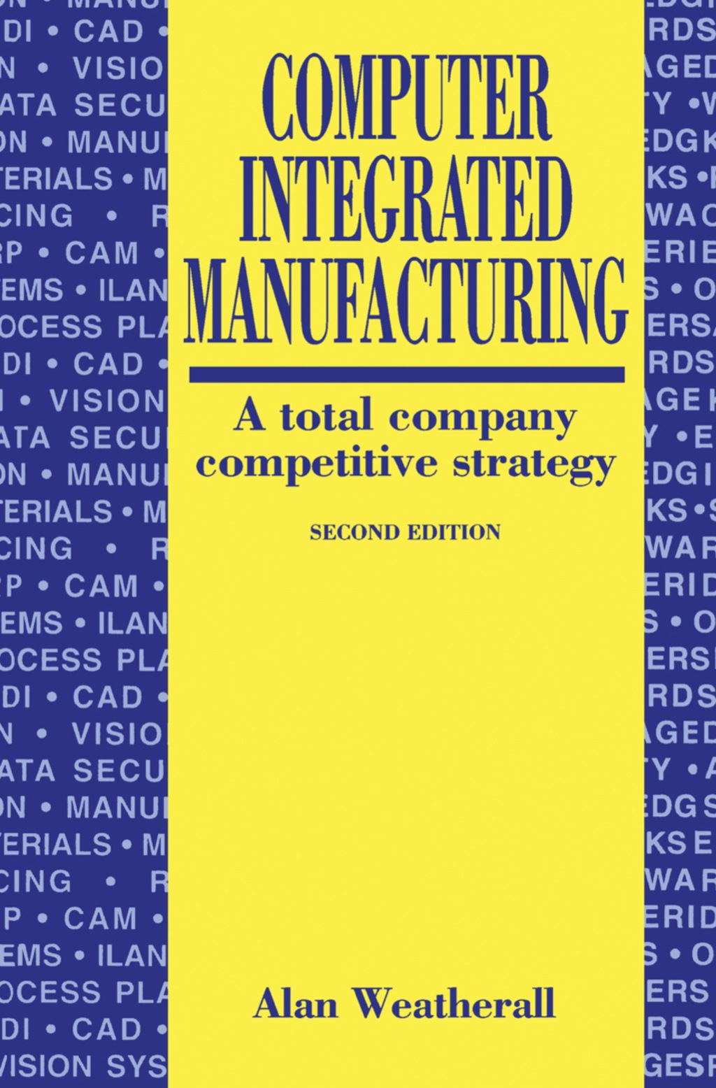 Computer Integrated Manufacturing A Total Company Competitive Strategy 2nd Edition
