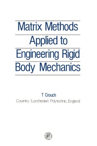 Cover image: Matrix Methods Applied to Engineering Rigid Body Mechanics 9780080242460