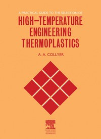 Cover image: A Practical Guide to the Selection of High-Temperature Engineering Thermoplastics 9780946395873