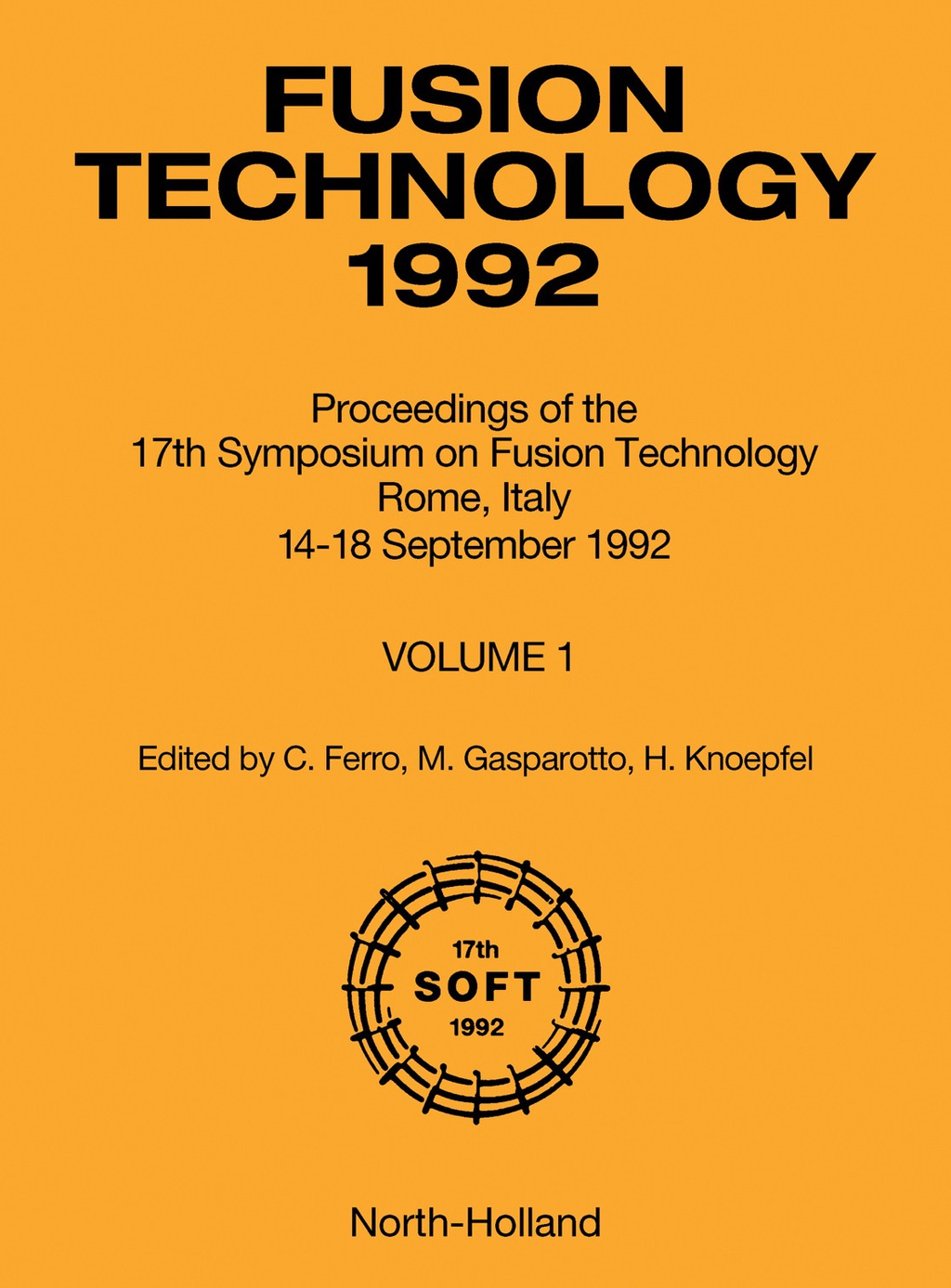 Fusion Technology 1992 Proceedings of the 17th Symposium on Fusion Technology, Rome, Italy, 14 – 18 September 1992