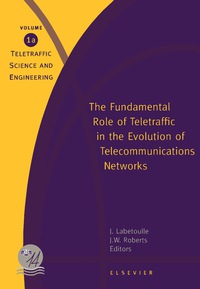 صورة الغلاف: The Fundamental Role of Teletraffic in the Evolution of Telecommunications Networks 9780444820310