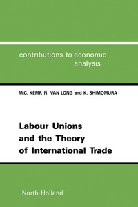 صورة الغلاف: Labour Unions and the Theory of International Trade 9780444884800