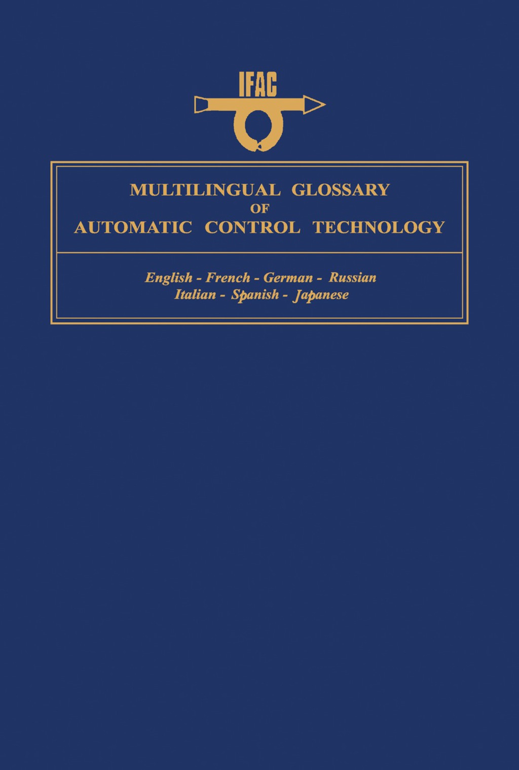 Multilingual Glossary of Automatic Control Technology English – French – German – Russian – Italian – Spanish – Japanese