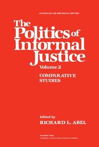 صورة الغلاف: The Politics of Informal Justice 9780120415021