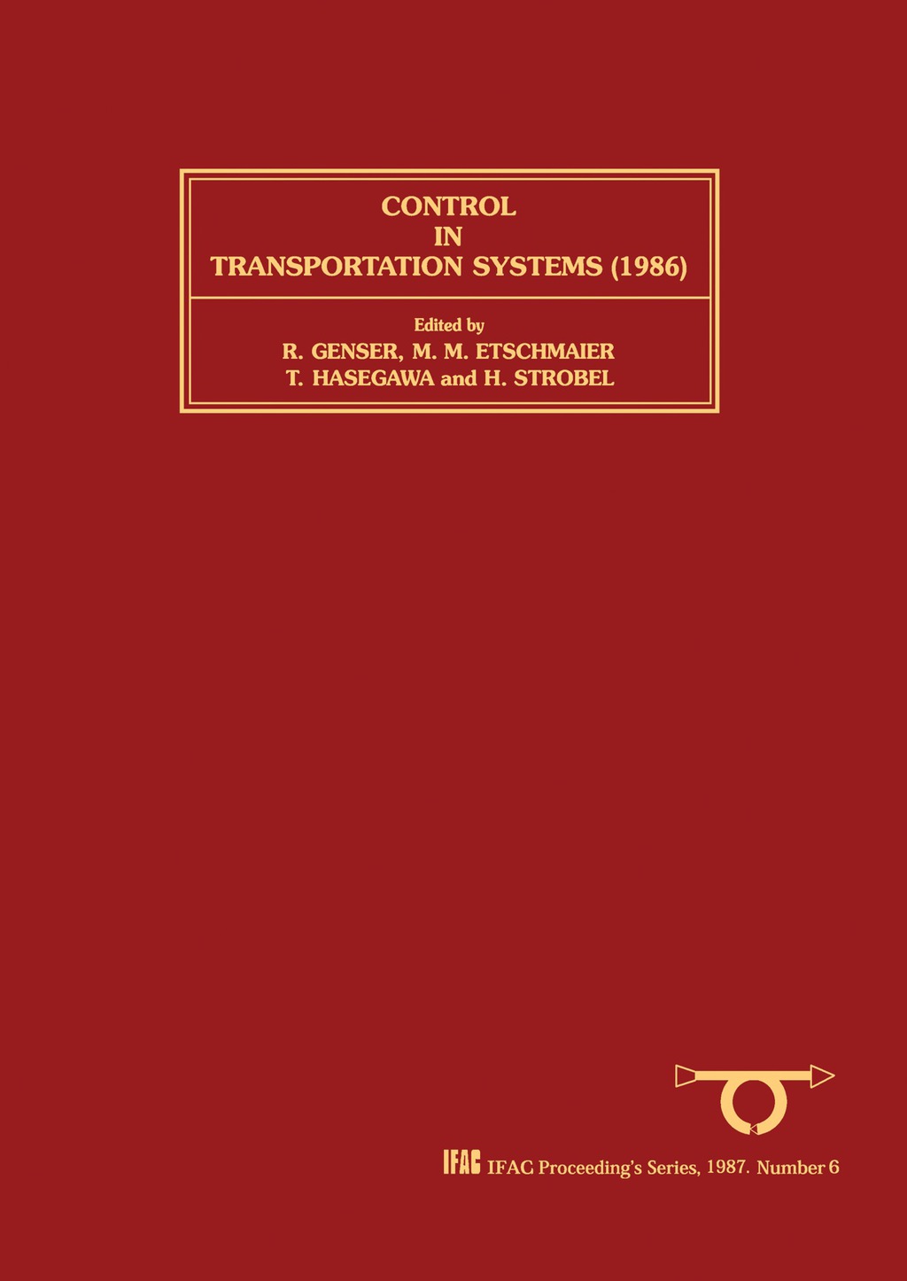 Control in Transportation Systems 1986 Proceedings of the 5th IFAC/IFIP/IFORS Conference, Vienna, Austria, 8-11 July 1986