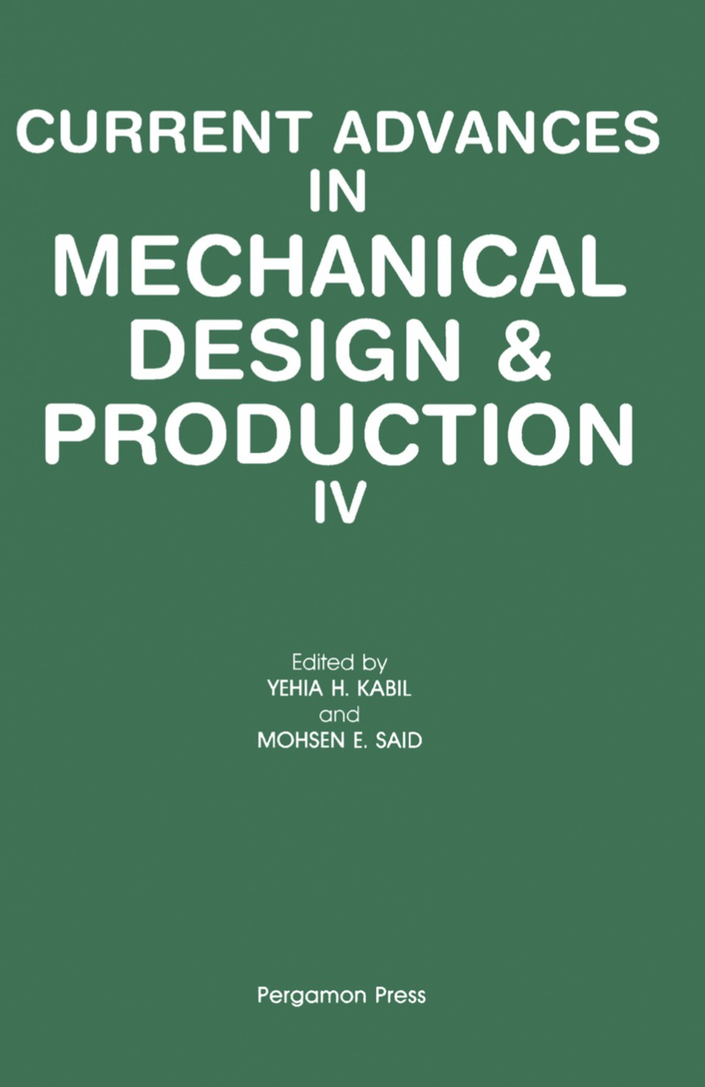 Current Advances in Mechanical Design & Production IV Proceedings of the Fourth Cairo University MDP Conference, Cairo, 27-29 December 1988