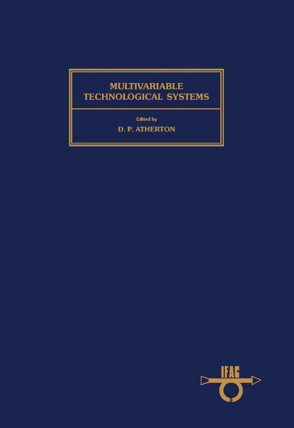 Multivariable Technological Systems Proceedings of the Fourth IFAC International Symposium, Fredericton, Canada, 4-8 July 1977