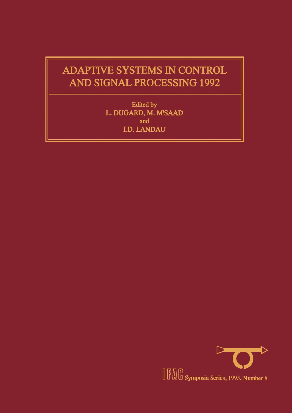 Adaptive Systems in Control and Signal Processing 1992 Selected Papers from the 4th IFAC Symposium Grenoble, France, 1 – 3 July 1992