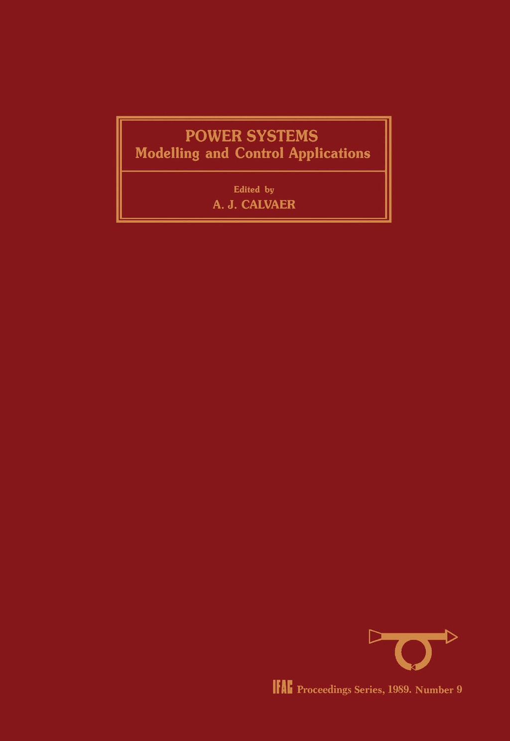 Power Systems: Modelling and Control Applications Selected Papers from the IFAC Symposium, Brussels, Belgium, 5-8 September 1988