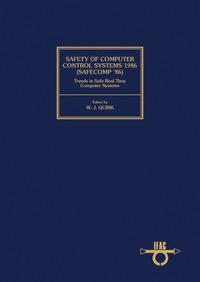 Cover image: Safety of Computer Control Systems 1986 (Safecomp '86) Trends in Safe Real Time Computer Systems 9780080348018