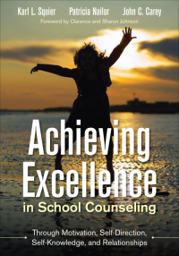 Omslagafbeelding: Achieving Excellence in School Counseling through Motivation, Self-Direction, Self-Knowledge and Relationships 1st edition 9781483306728