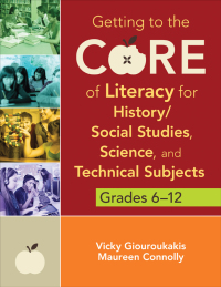 Imagen de portada: Getting to the Core of Literacy for History/Social Studies, Science, and Technical Subjects, Grades 6–12 1st edition 9781452255446