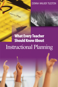 Imagen de portada: What Every Teacher Should Know About Instructional Planning 1st edition 9780761931201