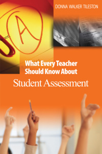 Omslagafbeelding: What Every Teacher Should Know About Student Assessment 1st edition 9780761931232