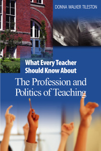 表紙画像: What Every Teacher Should Know About the Profession and Politics of Teaching 1st edition 9780761931263
