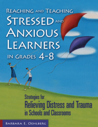 Imagen de portada: Reaching and Teaching Stressed and Anxious Learners in Grades 4-8 1st edition 9781412917247