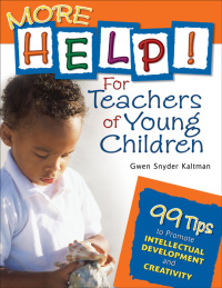 Imagen de portada: More Help! For Teachers of Young Children 1st edition 9781412924450