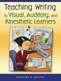 Cover image: Teaching Writing to Visual, Auditory, and Kinesthetic Learners 1st edition 9781412925204