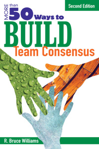 Omslagafbeelding: More Than 50 Ways to Build Team Consensus 2nd edition 9781412937108