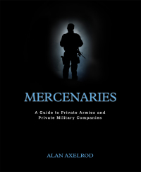 Cover image: Mercenaries: A Guide to Private Armies and Private Military Companies 1st edition 9781608712489