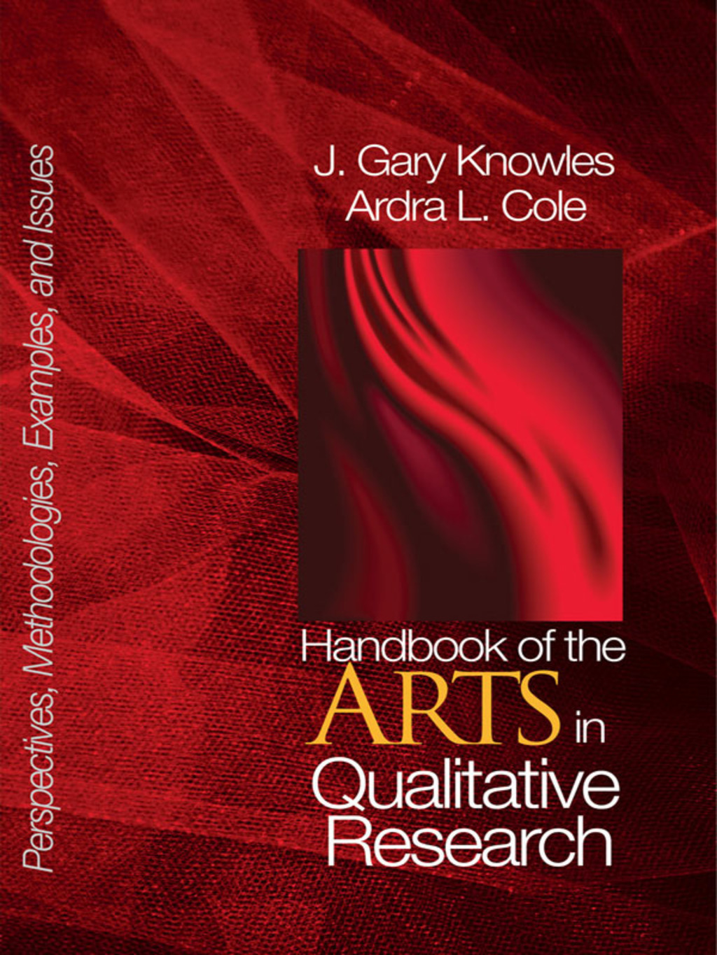 Handbook of the Arts in Qualitative Research Perspectives, Methodologies, Examples, and Issues 1st Edition