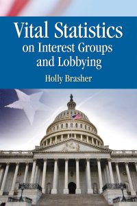 صورة الغلاف: Vital Statistics on Interest Groups and Lobbying 1st edition 9781452219974