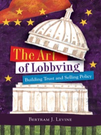 صورة الغلاف: The Art of Lobbying 1st edition 9780872894624