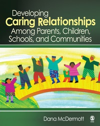 Immagine di copertina: Developing Caring Relationships Among Parents, Children, Schools, and Communities 1st edition 9781412927864