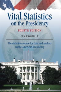 Imagen de portada: Vital Statistics on the Presidency 4th edition 9781452299938