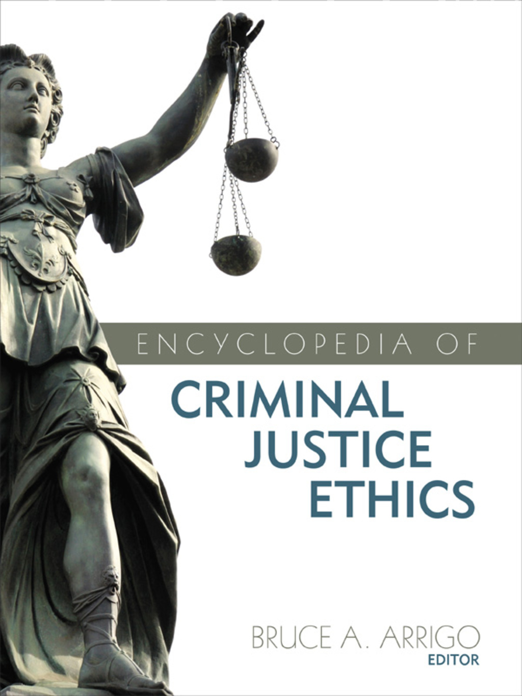 Encyclopedia of Criminal Justice Ethics 1st Edition