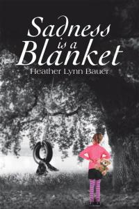 Cover image: Sadness Is a Blanket 9781483603377