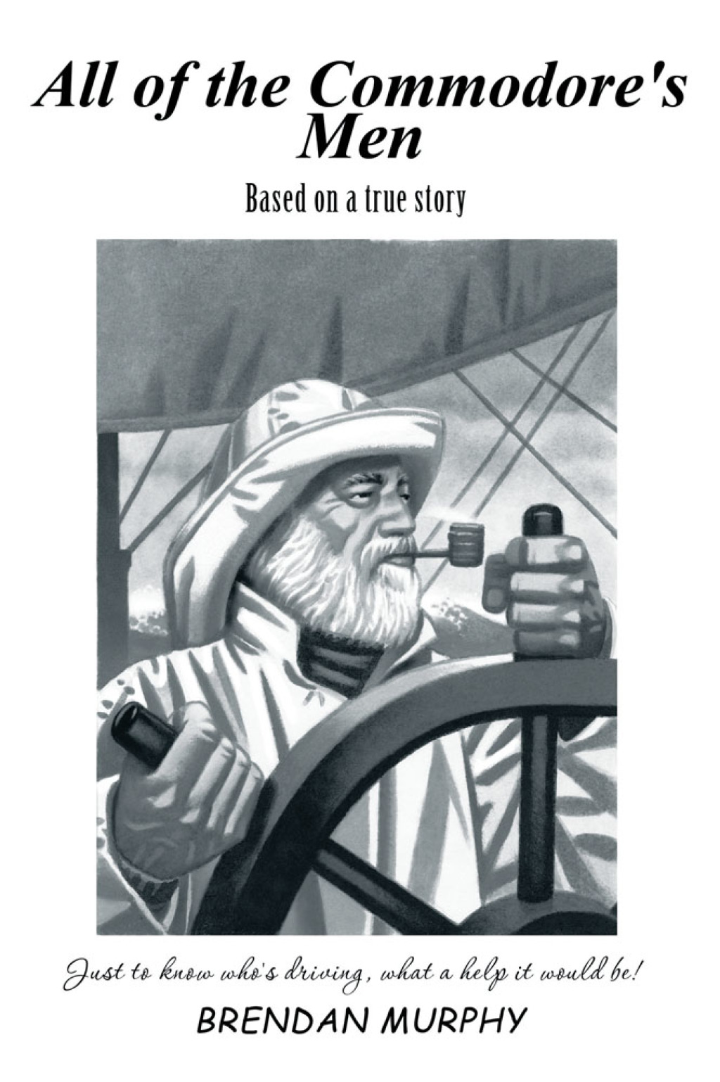 All of the Commodore’s Men Just to Know Who’s Driving, What a Help It Would Be!