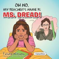 Imagen de portada: Oh No, My Teacher’S Name Is Ms. Dread! 9781483635439
