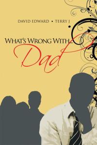 Cover image: What's Wrong With...Dad 9781483646312