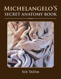 Cover image: Michelangelo’s Secret Anatomy Book 9781483663241