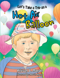 Cover image: Let's Take a Trip on a Hot Air Balloon 9781483669014