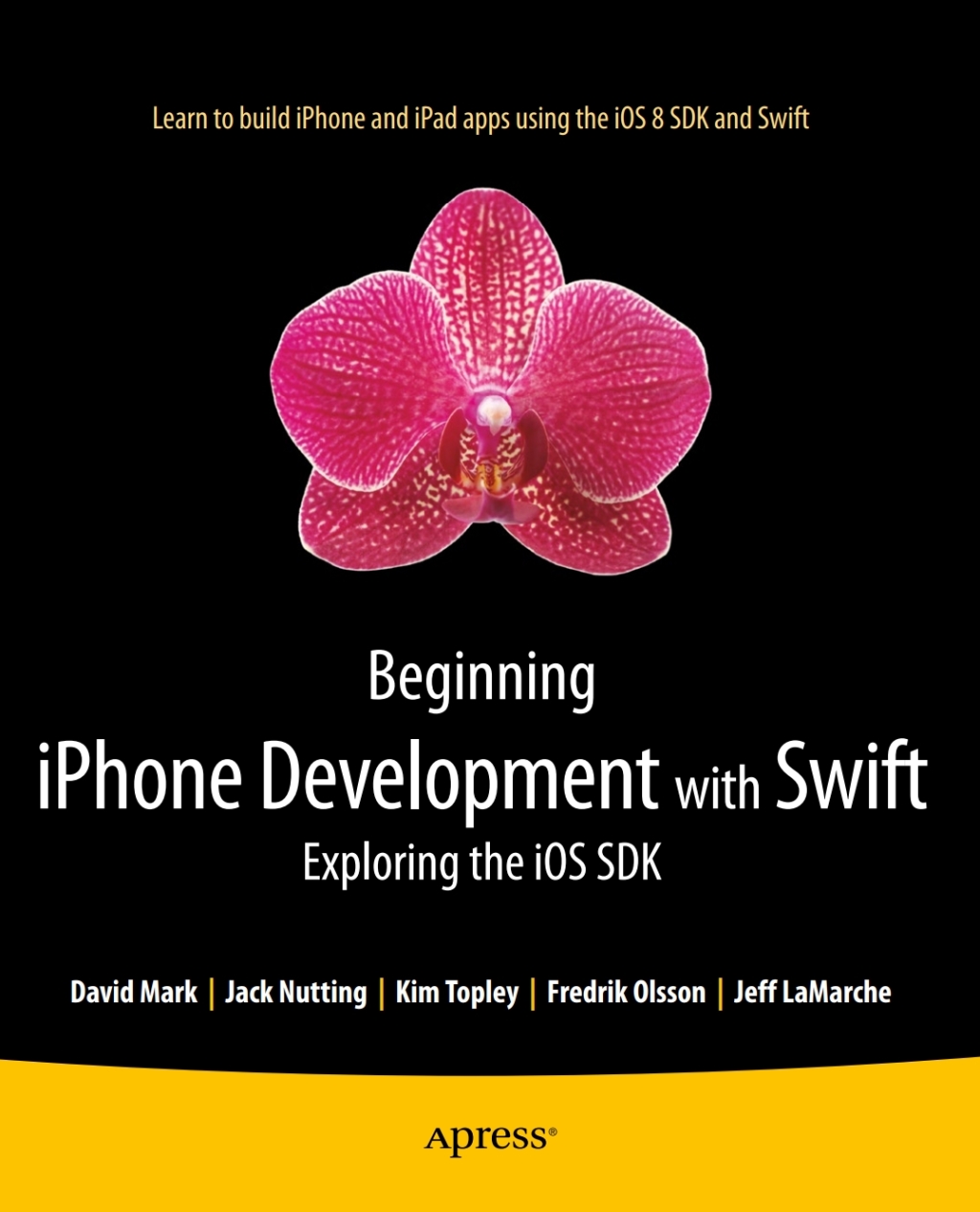 Beginning iPhone Development with Swift Exploring the iOS SDK