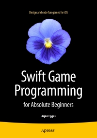 表紙画像: Swift Game Programming for Absolute Beginners 9781484206515