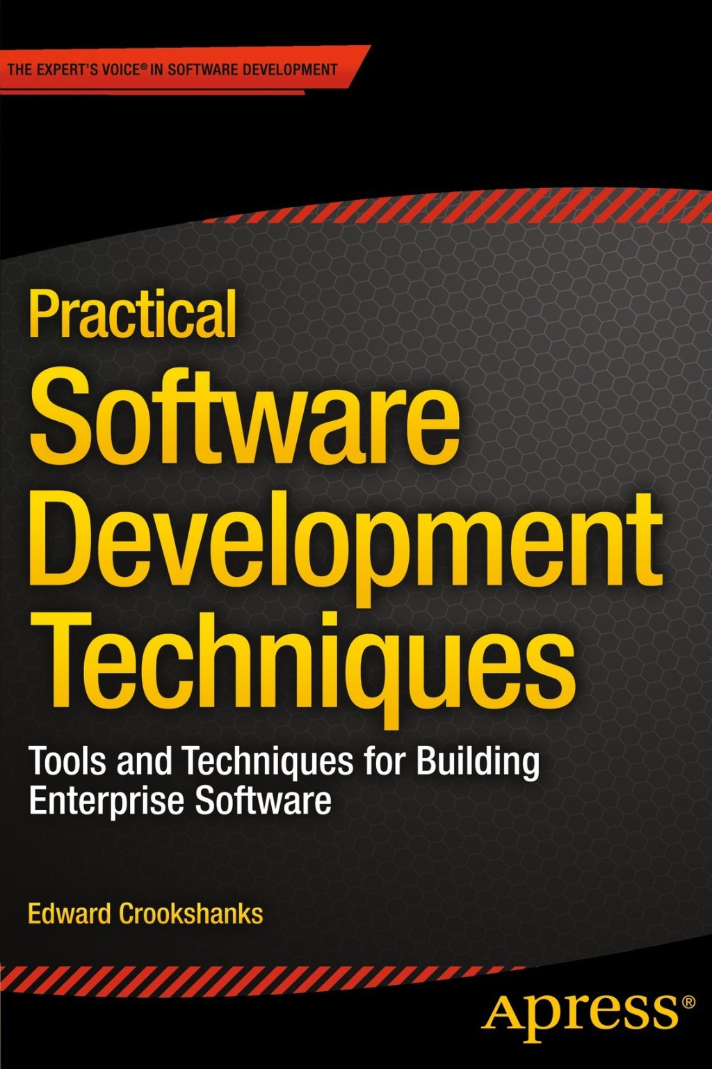 Practical Software Development Techniques Tools and Techniques for Building Enterprise Software