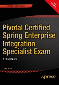 Cover image: Pivotal Certified Spring Enterprise Integration Specialist Exam 9781484207949