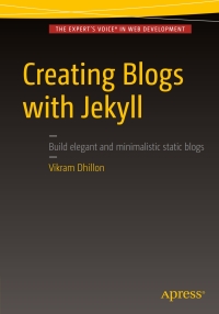 表紙画像: Creating Blogs with Jekyll 9781484214657