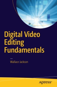 Imagen de portada: Digital Video Editing Fundamentals 9781484218655