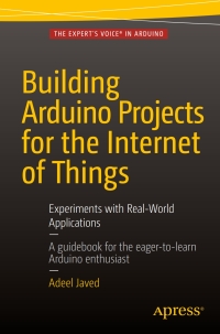 Imagen de portada: Building Arduino Projects for the Internet of Things 9781484219393