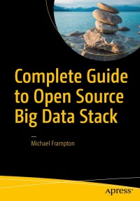 Cover image: Complete Guide to Open Source Big Data Stack 9781484221488