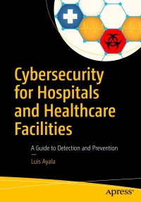 Cover image: Cybersecurity for Hospitals and Healthcare Facilities 9781484221549