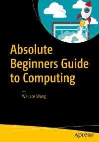 表紙画像: Absolute Beginners Guide to Computing 9781484222881